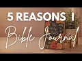5 REASONS I BIBLE JOURNAL BIBLE JOURNAL FLIP THROUGH