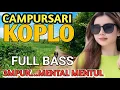 Download Lagu CAMPURSARI KOPLO FULL BASS PALING GAYENG - LEMBUT BASS EMPUK - CAMPURSARI VIRAL 2025