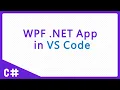C - WPF NET app in VS Code