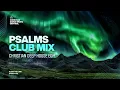 Psalms Deep House Club Mix ✝️🔥 Christian EDM Music 🙌