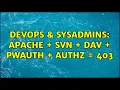 DevOps SysAdmins Apache SVN DAV pwauth authz 403