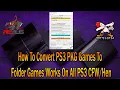 How To Convert PS3 PKG Games To Folder Games Works On All PS3 CFWHen 2020