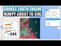 GEE Tutorial 100 - How to convert a Numpy array to Cloud Optimized GeoTIFF COG
