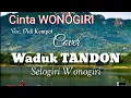 Download Lagu CINTA WONOGIRI Voc. Didi Kempot || Cover Bendungan Tandon Selogiri Wonogiri