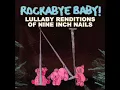 Nine Inch Nails - Rockabye Baby! - Hurt