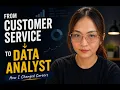 How I Went From Customer Service to Data Analyst