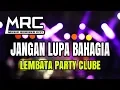 Download Lagu JOGET JANGAN LUPA BAHAGIA REMIX TERBARU 2K19 [LEMBATA PARTY CLUBE] by DJ RENO LPC__FULL PARTY