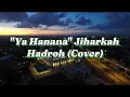 Download Lagu Ya Hanana Jiharkah Hadroh (Cover Omdr)