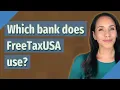 Which bank does FreeTaxUSA use