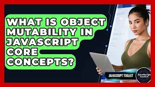 What Is Object Mutability In JavaScript Core Concepts - JavaScript Toolkit