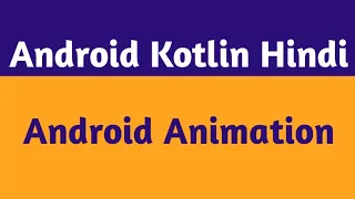 54 Kotlin Animation Tutorial Kotlin Animation Android Kotlin Hindi Android Animation Tutorial