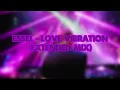 ESSEL - Love Vibration (Extended Mix)