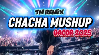 chacha mushup gacor 2025 jm remix full bass viral dj chacha terbaru 
