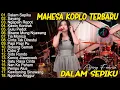 Download Lagu AJENG FEBRIA - DALAM SEPIKU, NGAPAIN REPOT, TIA MONICA - MAHESA KOPLO TERBARU FULL ALBUM LAGU VIRAL
