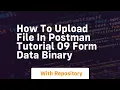 How to upload file in postman tutorial 09 form data binary
