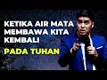 Lagu Ketika air mata membawa kita kembali pada Tuhan - Pesan Kasi Tuhan - Carger Iman Kristen