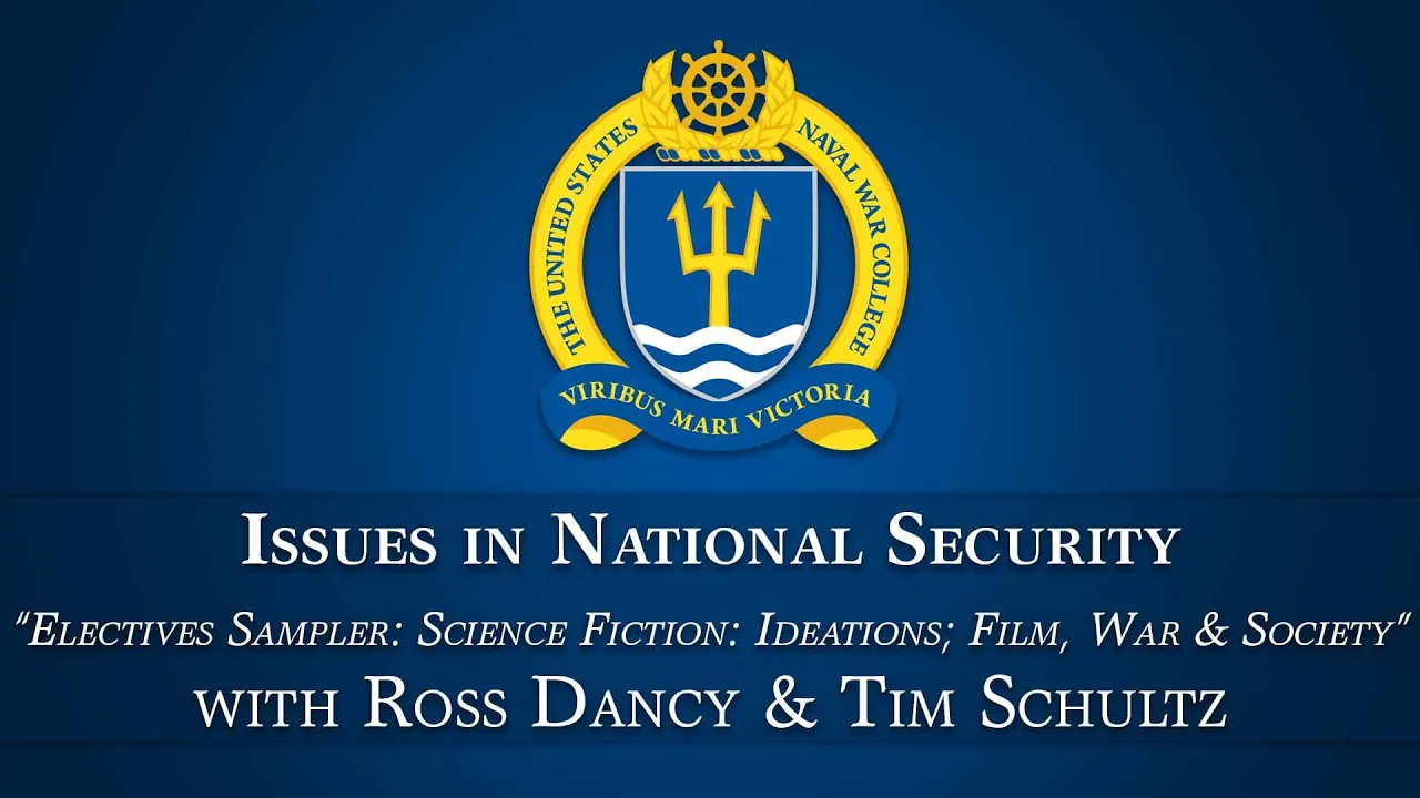 NWC INS Summer Lecture Series - Electives Sampler: Science Fiction: Ideations; Film, War and Society