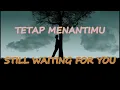 Nomad - Tetap Menantimu (Lyrics Malay/Eng)