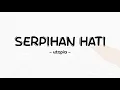 Download Lagu Utopia - Serpihan Hati - Lirik Pro