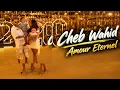 Cheb wahid _ Amour éternel 😍🥰🥰