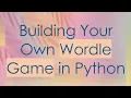 Building Your Own Wordle Game in Python
