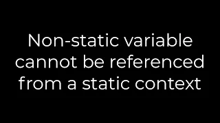 Java Non-static variable cannot be referenced from a static context 5solution