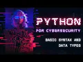 Python for Cybersecurity Basic Syntax and Data types Complete Cybersecurity for hackers course