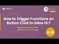 How to Trigger Functions on Button Click in Odoo 15 Odoo 15 Development Tutorial