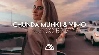 Download Chunda Munki \u0026 VIMO - Not So Bad (Original Mix) MP3