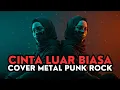 Lagu Cinta Luar Biasa Cover Metal Punk Rock