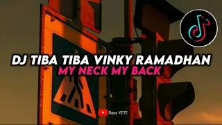 Download DJ TIBA TIBA VINKY RAMADHAN X MY NECK MY BACK VIRAL TIKTOK TERBARU 2024 MP3