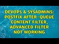 DevOps SysAdmins Postfix After-Queue Content Filter advanced filter not working