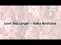 Download Lagu Raisa - Love You Longer (Lyrics)