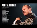 Pepe Aguilar | PURAS RANCHERAS ROMANTICAS | SUS MEJORES CANCIONES nuevo 2021