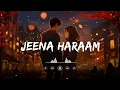 Jeena Haraam (Slowed + Reverb) | Vishal Mishra, Shilpa Rao | Crakk | Lofi Version | SSR Lofi