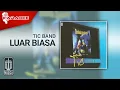 Download Lagu Tic Band - Luar Biasa (Official Karaoke Video)