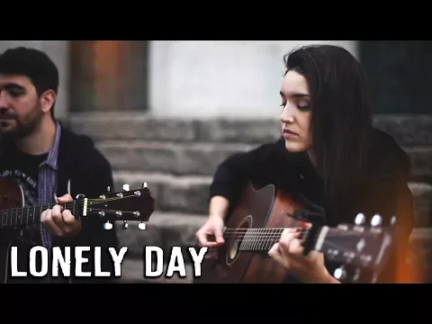 Download MP3 LONELY DAY - System Of A Down (acoustic cover)