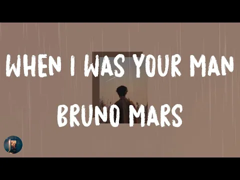 Download MP3 Bruno Mars - When I Was Your Man (Lyrics)