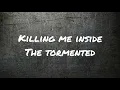Download Lagu KILLING ME INSIDE - THE TORMENTED ( LYRIC )