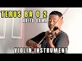 Download Lagu TERUS BA O 2 [] ABITO GAMA - BIOLA COVER