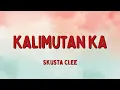Download Lagu Kalimutan Ka by Skusta Clee | LYRIC VIDEO