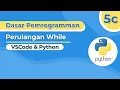 Dasar Pemrogramman Perulangan While pada Python