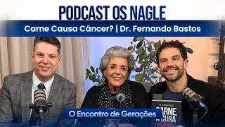 Carne: alimento mais orgânico que existe. Carne não dá câncer.Dr. Fernando Bastos, Podcast Os Nagle