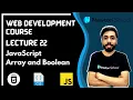 Lecture 22 JavaScript Array and Boolean Data Types Web Development Series HTML CSS JS