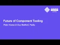 Future of Component Tooling - Peter Huene Guy Bedford Fastly