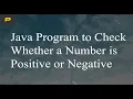 Java Program to Check Whether a Number is Positive or Negative