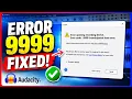 How to Fix Audacity Error Code 9999 Unanticipated Host Error