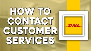 How To Contact DHL Customer Service Quick Tutorial