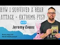 How I survived a bear attack and extreme PTSD - Jeremy Evans