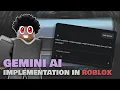 I implemented Gemini AI into Roblox